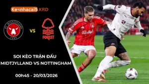 Soi Kèo Trận Midtjylland Vs Nottingham | 00h45 - 20/03/2026